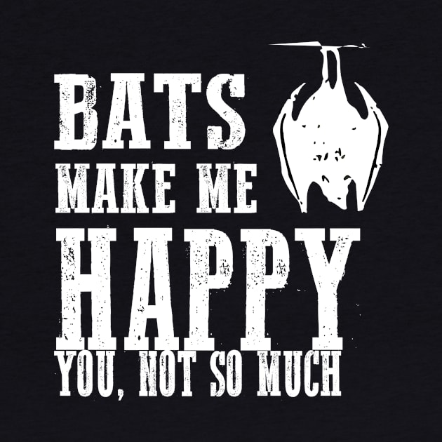 Bats Make Me Happy You Not So Much Funny Gothic Vampiric Grunge Punk Alternative Halloween by Prolifictees